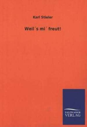 Weil´s mi´ freut! de Karl Stieler