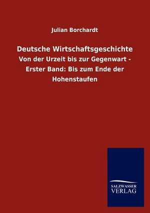 Deutsche Wirtschaftsgeschichte de Julian Borchardt