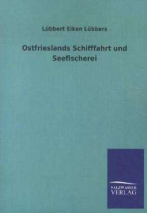 Ostfrieslands Schifffahrt und Seefischerei de Lübbert Eiken Lübbers