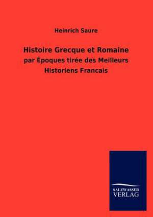 Histoire Grecque et Romaine de Heinrich Saure