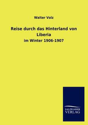 Reise durch das Hinterland von Liberia de Walter Volz