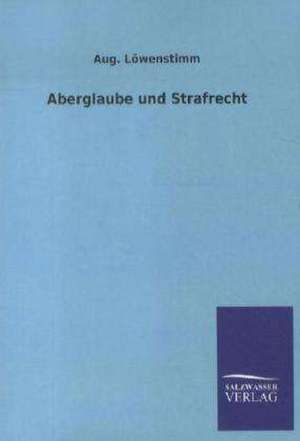 Aberglaube und Strafrecht de Aug. Löwenstimm