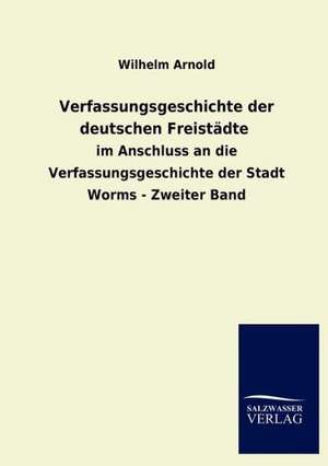 Verfassungsgeschichte der deutschen Freistädte de Wilhelm Arnold