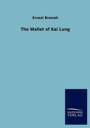 The Wallet of Kai Lung de Ernest Bramah