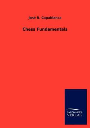 Chess Fundamentals de José R. Capablanca