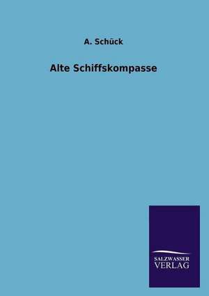 Alte Schiffskompasse de A. Schück