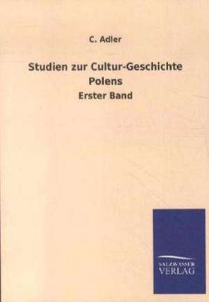 Studien zur Cultur-Geschichte Polens de C. Adler