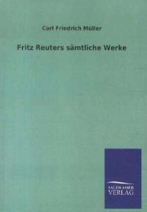 Fritz Reuters sämtliche Werke de Carl Friedrich Müller