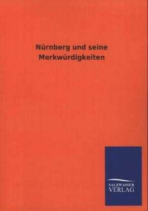 Nürnberg und seine Merkwürdigkeiten de Salzwasser Verlag