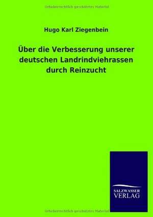 Ber Die Verbesserung Unserer Deutschen Landrindviehrassen Durch Reinzucht: La Nueva Cultura del Reciclaje de Hugo Karl Ziegenbein