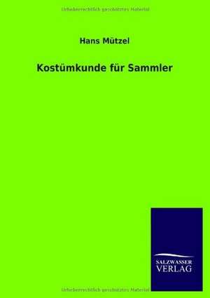 Kostümkunde für Sammler de Hans Mützel