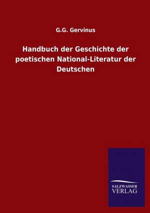 Handbuch Der Geschichte Der Poetischen National-Literatur Der Deutschen: La Nueva Cultura del Reciclaje de G. G. Gervinus