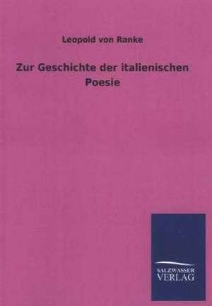 Zur Geschichte Der Italienischen Poesie: La Nueva Cultura del Reciclaje de Leopold von Ranke