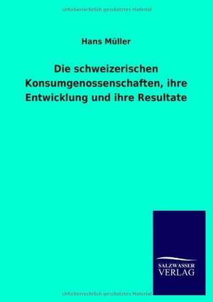 Die Schweizerischen Konsumgenossenschaften, Ihre Entwicklung Und Ihre Resultate: La Nueva Cultura del Reciclaje de Hans Müller