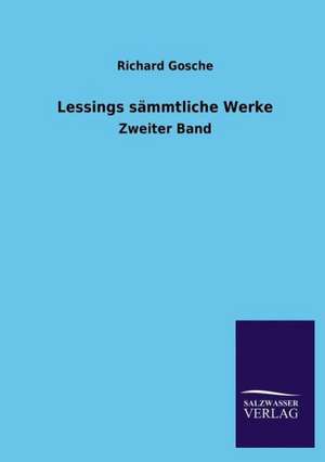 Lessings sämmtliche Werke de Richard Gosche