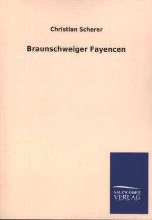 Braunschweiger Fayencen de Christian Scherer