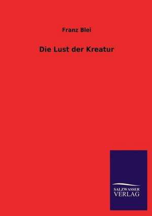 Die Lust Der Kreatur: La Nueva Cultura del Reciclaje de Franz Blei