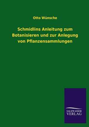 Schmidlins Anleitung Zum Botanisieren Und Zur Anlegung Von Pflanzensammlungen: La Nueva Cultura del Reciclaje de Otto Wünsche