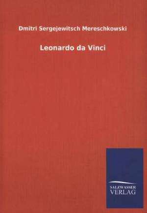 Leonardo Da Vinci: La Nueva Cultura del Reciclaje de Dmitri Sergejewitsch Mereschkowski