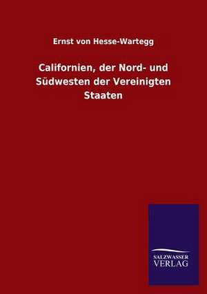 Californien, Der Nord- Und Sudwesten Der Vereinigten Staaten: La Nueva Cultura del Reciclaje de Ernst von Hesse-Wartegg