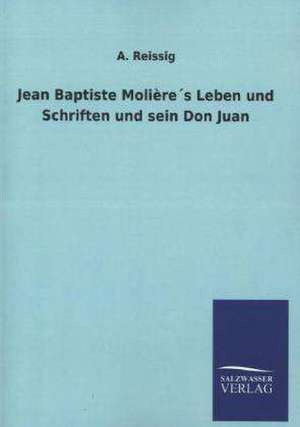 Jean Baptiste Molieres Leben Und Schriften Und Sein Don Juan: La Nueva Cultura del Reciclaje de A. Reissig