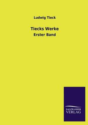 Tiecks Werke de Ludwig Tieck