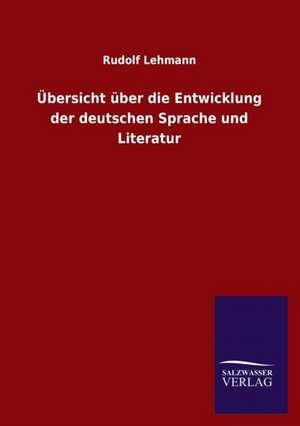 Ubersicht Uber Die Entwicklung Der Deutschen Sprache Und Literatur: Mit Ungedruckten Briefen, Gedichten Und Einer Autobiographie Geibels de Rudolf Lehmann