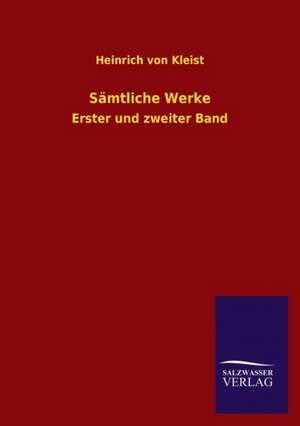 Samtliche Werke: Mit Ungedruckten Briefen, Gedichten Und Einer Autobiographie Geibels de Heinrich von Kleist