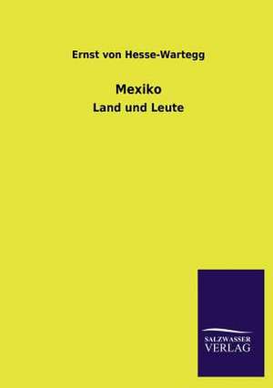 Mexiko de Ernst von Hesse-Wartegg