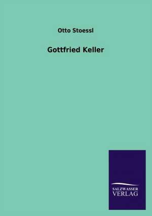 Gottfried Keller de Otto Stoessl