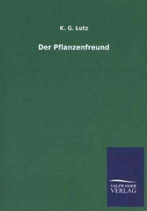 Der Pflanzenfreund de K. G. Lutz