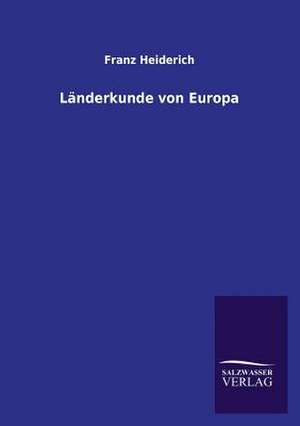 Landerkunde Von Europa: Mit Ungedruckten Briefen, Gedichten Und Einer Autobiographie Geibels de Franz Heiderich