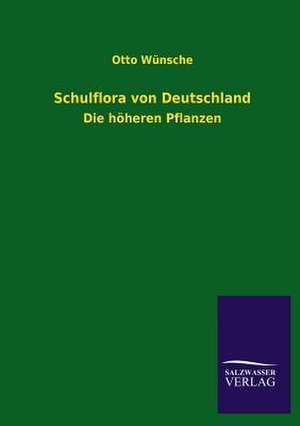 Schulflora Von Deutschland: Mit Ungedruckten Briefen, Gedichten Und Einer Autobiographie Geibels de Otto Wünsche