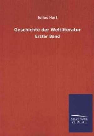 Geschichte Der Weltliteratur: Mit Ungedruckten Briefen, Gedichten Und Einer Autobiographie Geibels de Julius Hart