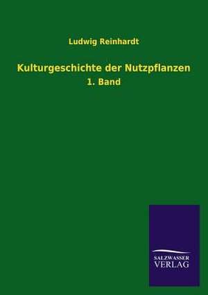 Kulturgeschichte Der Nutzpflanzen: Mit Ungedruckten Briefen, Gedichten Und Einer Autobiographie Geibels de Ludwig Reinhardt