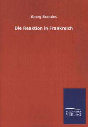 Die Reaktion in Frankreich de Georg Brandes