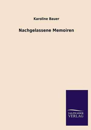 Nachgelassene Memoiren de Karoline Bauer