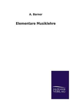 Elementare Musiklehre de A. Barner