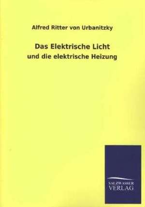 Das Elektrische Licht de Alfred Ritter von Urbanitzky