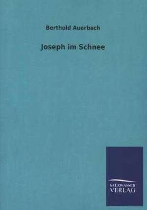 Joseph Im Schnee: Drei Vortrage de Berthold Auerbach