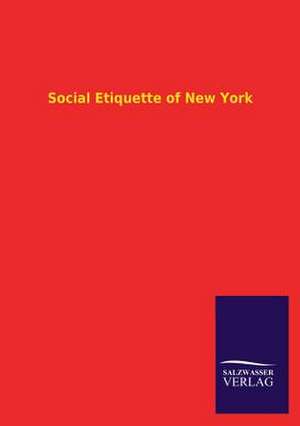 Social Etiquette of New York de ohne Autor