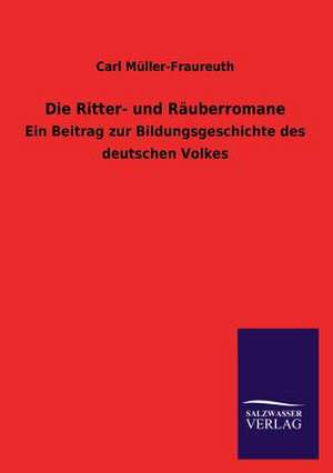 Die Ritter- Und Rauberromane: Eine Studie Uber Deutschlands Seeverkehr in Seiner Abhangigkeit Von Der Binnenschif de Carl Müller-Fraureuth