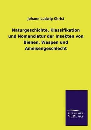 Naturgeschichte Der Bienen, Wespen Und Ameisen: Die Hauptgestalten Der Hellenen-Sage an Der Hand Der Sprachvergleichung Zuruckgefuhrt Auf Ihre Historischen Prototype de Johann Ludwig Christ