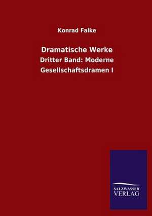 Dramatische Werke de Konrad Falke