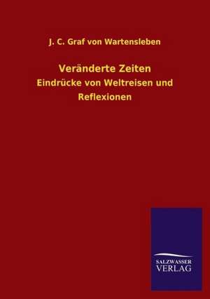 Veränderte Zeiten de J. C. Graf Von Wartensleben