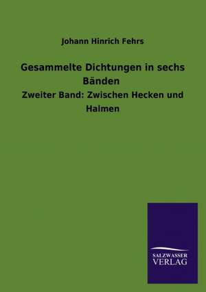 Gesammelte Dichtungen in Sechs Banden: Die Bruder Vom Deutschen Hause / Marcus Konig de Johann Hinrich Fehrs