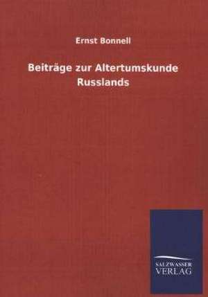 Beitrage Zur Altertumskunde Russlands: Magdeburg de Ernst Bonnell