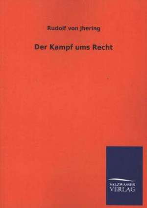 Der Kampf Ums Recht: Magdeburg de Rudolf von Jhering