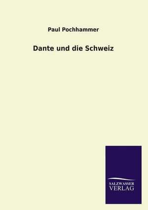 Dante Und Die Schweiz: Magdeburg de Paul Pochhammer