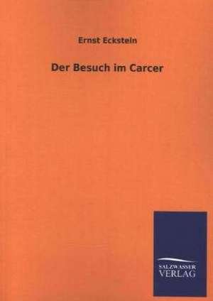 Der Besuch Im Carcer: Magdeburg de Ernst Eckstein